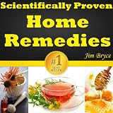 Scientifically Proven Home Remedies: Top 12 Home Remedies For Treating The Most Common Illnesses. Discover The Best Home Remedies For Acne, Headaches, Diarrhea, Sore Throat, Nausea And A Lot More...