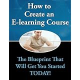 How to Create an E-learning Course (Kindle Edition)