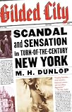 Gilded City: Scandal and Sensation in Turn-of-the-Century New York