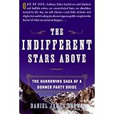 The Indifferent Stars Above: The Harrowing Saga of a Donner Party Bride