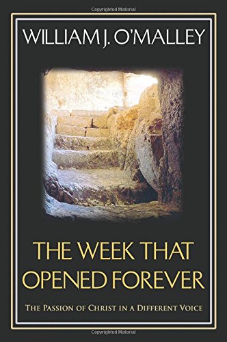 The Week that Opened Forever: The Passion of Christ in a Different Voice