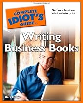 The Complete Idiot's Guide to Writing Business Books