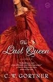 The Last Queen: A Novel of Juana La Loca