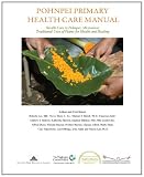 Pohnpei Primary Health Care Manual: Health Care in Pohnpei, Micronesia: Traditional Uses of Plants for Health and Healing.