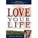Love Your Life and It Will Love You Back
