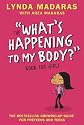 WHAT'S HAPPENING TO MY BODY: BOOK FOR GIRLS