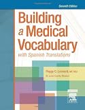 Building a Medical Vocabulary: with Spanish Translations, 7e (Leonard, Building a Medical Vocabulary)