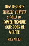HOW to CREATE QUIZZES, SURVEYS POLLS to POWER-PROMOTE YOUR BOOK or WEBSITE!