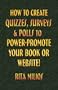 HOW to CREATE QUIZZES, SURVEYS & POLLS to POWER-PROMOTE YOUR BOOK or WEBSITE!