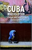 Cuba in Revolution: A History Since the Fifties (Reaktion Books - Contemporary Worlds)