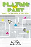 Playing the Past: History and Nostalgia in Video Games image