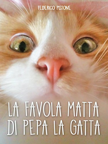 La favola matta di Pepa la gatta (Italian Edition)