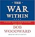 The War Within: A Secret White House History 2006-2008 (Bush at War Part 4)