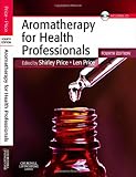 Aromatherapy for Health Professionals, 4e (Price, Aromatherapy for Health Professionals)