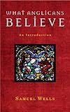 What Anglicans believe : an introduction