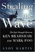 Stealing the Wave: The Epic Struggle Between Ken Bradshaw and Mark Foo