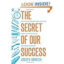 The Secret of Our Success: How Culture Is Driving Human Evolution, Domesticating Our Species, and Making Us Smarter