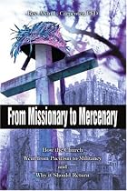 From Missionary to Mercenary: How the Church Went from Pacifism to Militancy and Why it Should Return