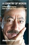 A Country of Words: The Life of Abdel Bari Atwan: A Palestinian Journey from the Refugee Camp to the Front Page