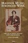 Madder Music, Stronger Wine: The Life of Ernest Dowson, Poet and Decadent