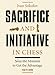 Sacrifice and Initiative in Chess: Seize the Moment to Get the Advantage