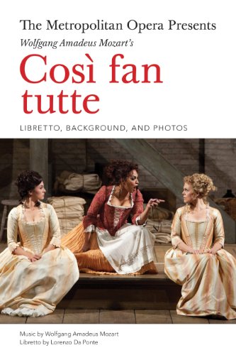 The Metropolitan Opera Presents: Mozart's Cosi fan tutte: The Complete Libretto