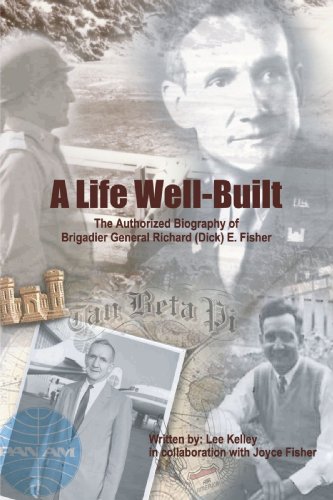 A Life Well Built: The Authorized Biography of Brigadier General Richard (Dick) E. Fisher Image of A Life Well Built: The Authorized Biography of Brigadier General Richard (Dick) E. Fisher