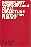 Immigrant workers and class structure in Western Europe