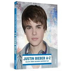 Justin Bieber A-Z - Alles �ber deinen Superstar