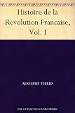 Histoire de la Revolution Francaise, Vol. I (French Edition)