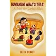 Humanism, What's That?: A Book for Curious Kids