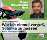 Wie ich einmal verga�, Schalke zu hassen