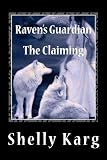 Ravens Guardian: The Claiming (Volume 1)