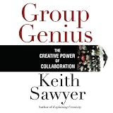 Group Genius: The Creative Power of Collaboration (Your Coach in a Box)