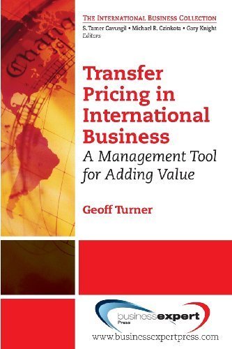 Transfer Pricing in International Business: A Management Tool for Adding Value by Geoff Turner (2013-03-28)