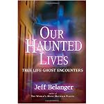 Our Haunted Lives: True Life Ghost Encounters book cover