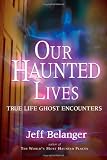 Our Haunted Lives: True Life Ghost Encounters