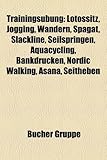 Trainingsubung: Lotossitz, Jogging, Wandern, Spagat, Slackline, Seilspringen, Aquacycling, Bankdrucken, Nordic Walking, Asana, Seitheb-