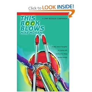 This Book Blows: A CPAP Bedside Companion by Mike Moran