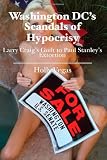 Washington DC's Scandals of Hypocrisy: Larry Craig's Guilt to Paul Stanley's Extortion