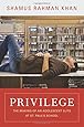 Privilege: The Making of an Adolescent Elite at St. Paul's School (Princeton Studies in Cultural Sociology)