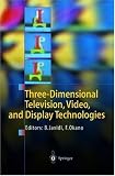 Three-Dimensional Television, Video, and Display Technologies
