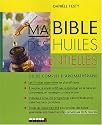 Ma bible des huiles essentielles