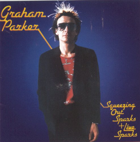 Graham Parker - Squeezing Out Sparks & Live Sparks Disc 1 - Zortam Music