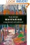 Wayfaring: Essays Pleasant and Unpleasant