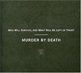Who Will Survive, And What Will Be Left of Them by Murder by Death