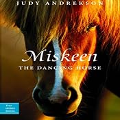 Miskeen - The Dancing Horse: True Horse Stories | [Judy Andrekson]