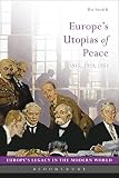 Europe's utopias of peace : 1815, 1919, 1951