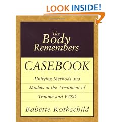 The Body Remembers Casebook: Unifying Methods and Models in the Treatment of Trauma and PTSD (Norton Professional Books)