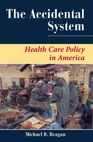 The Accidental System: Health Care Policy In America (Dilemmas in American Politics)